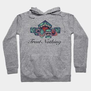 Trust Nothing Hoodie